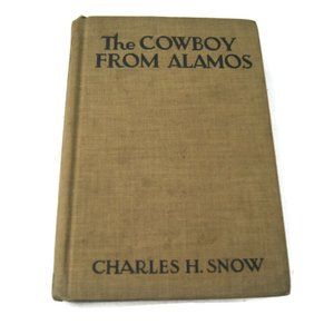 The Cowboy from Alamos Hardcover Charles H. Snow 1933